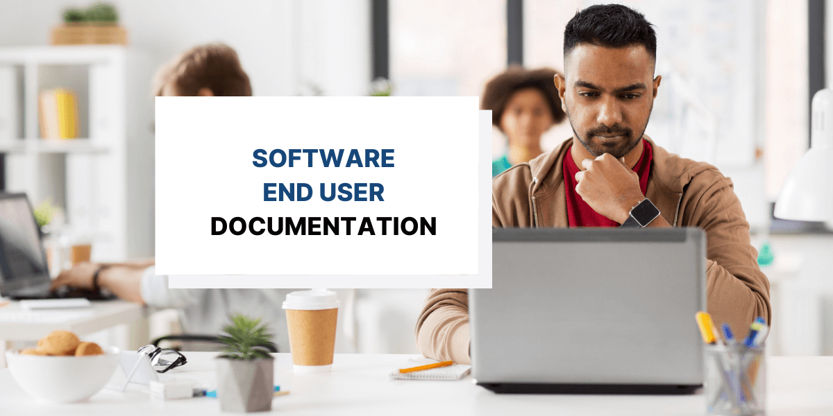 What is Software End User Documentation?