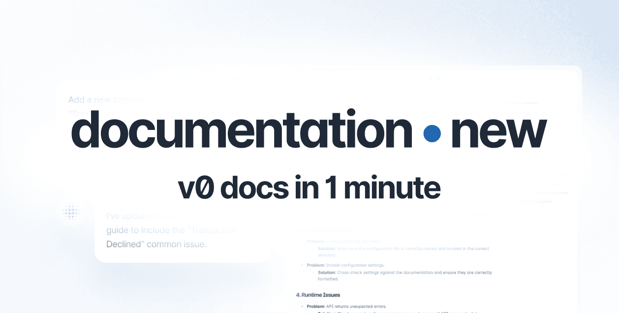 From Nothing to v0 Docs in One Minute: Introducing Documentation.new