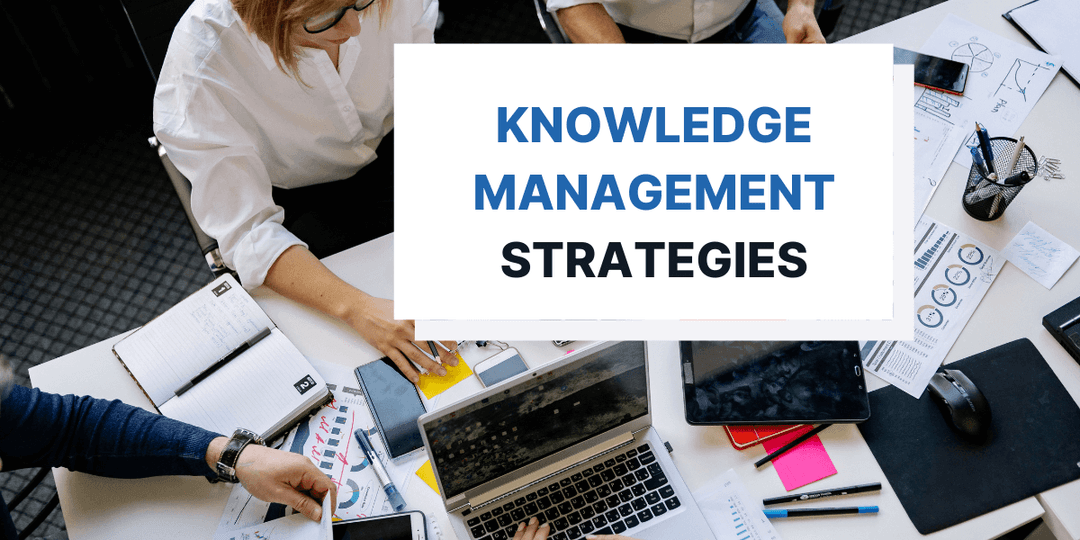 7 Different Types of Knowledge Management Strategies 