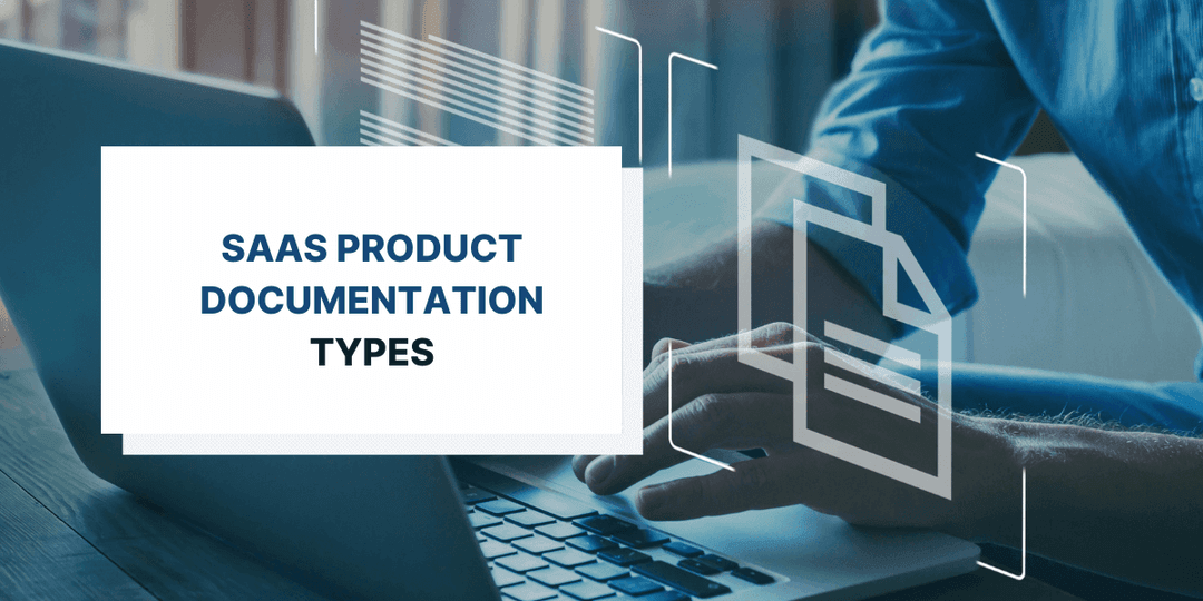 7 Types of SaaS Product Documentation