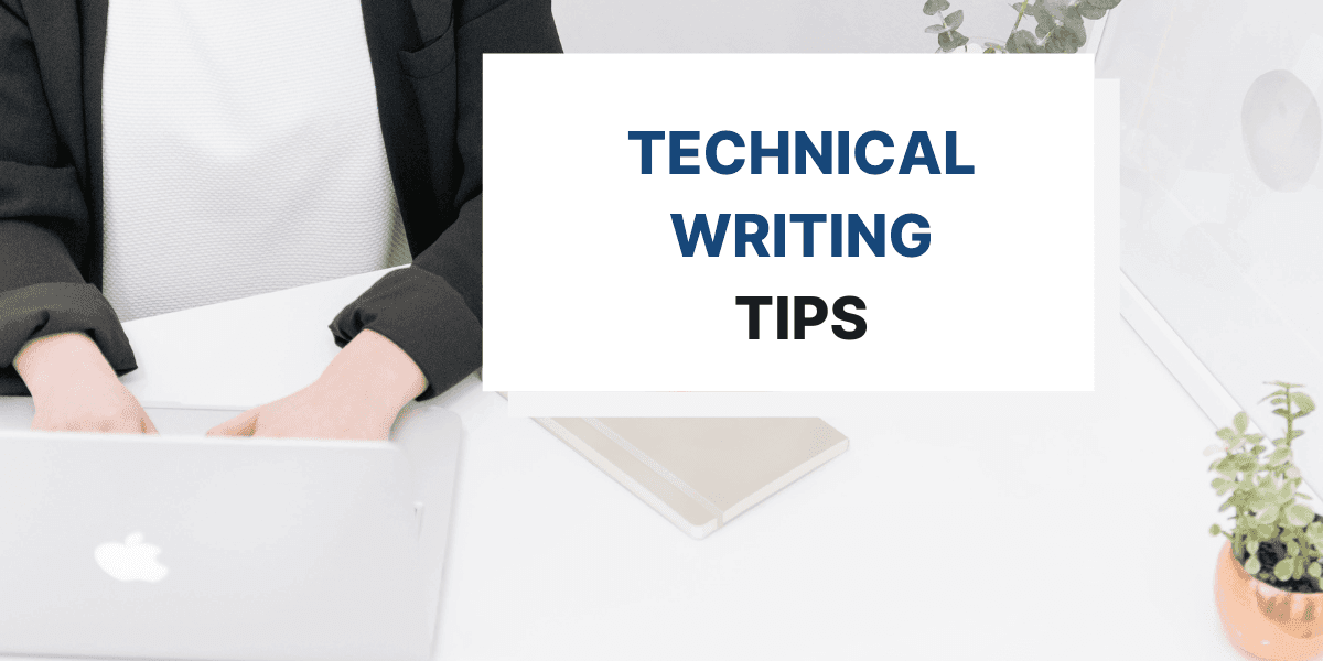 7 Technical Writing Tips To Make Your Documents Great