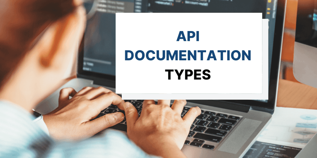 Types of API Documentation to Know About