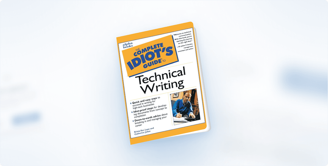 Book Review: “The Complete Idiot’s Guide to Technical Writing” by Krista Van Laan and Catherine Julian