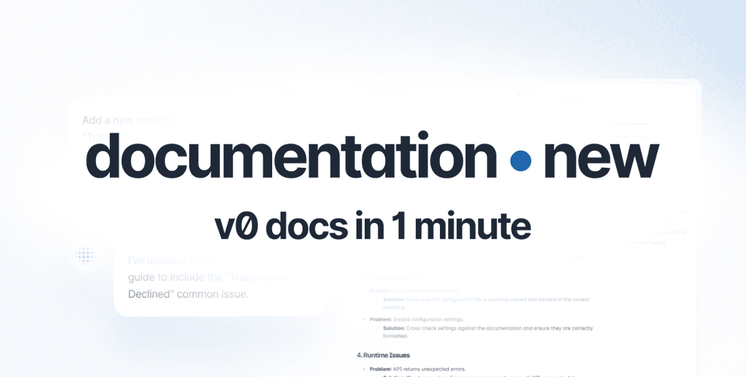 From Nothing to v0 Docs in One Minute: Introducing Documentation.new