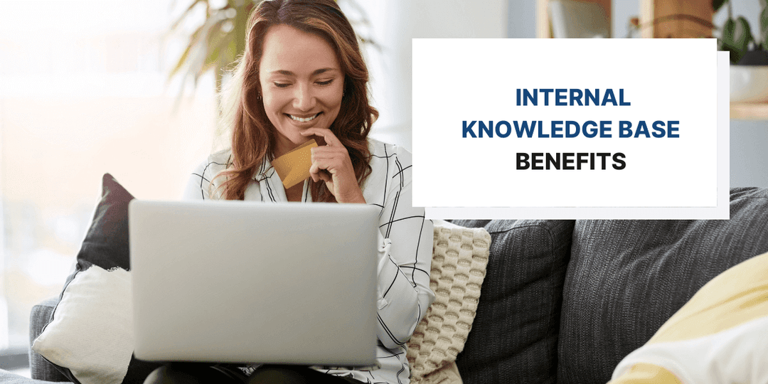 6 Important Benefits of Having an Internal Knowledge Base
