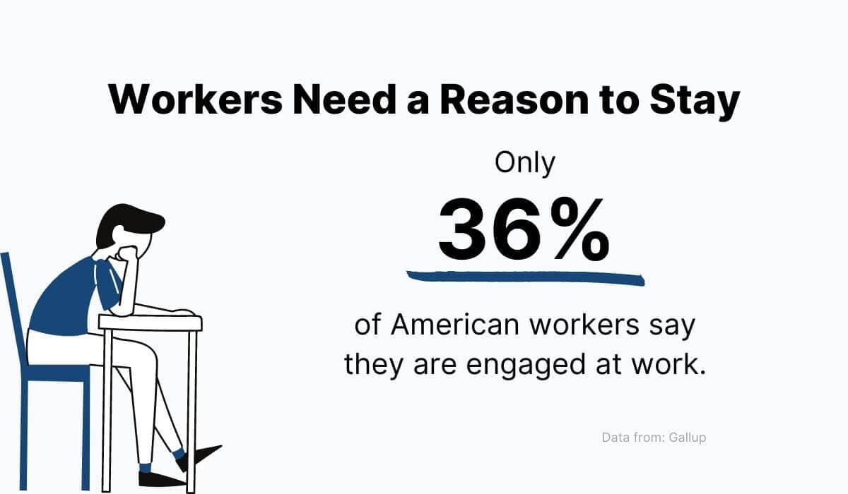 Workers Need a Reasons to Stay