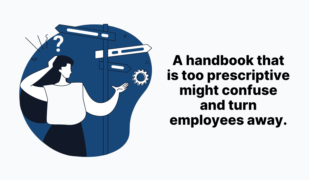 A handbook is too prescriptive might confuse and turn employees away