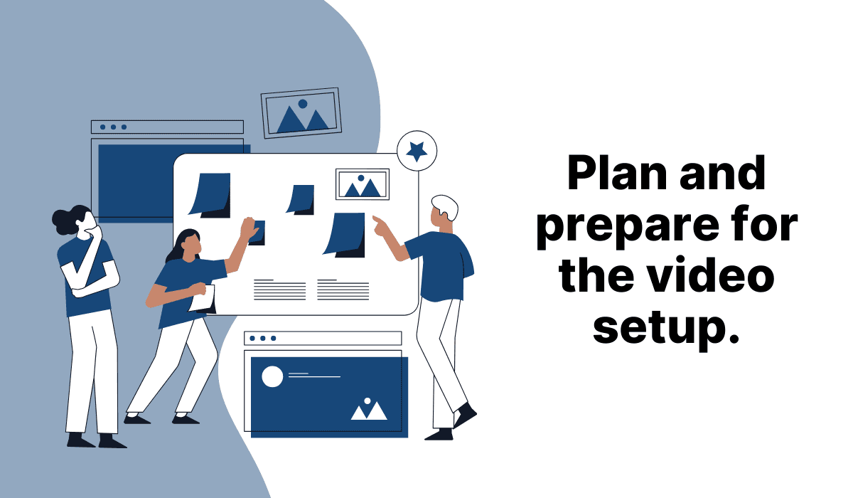 Plan and prepare for the video setup