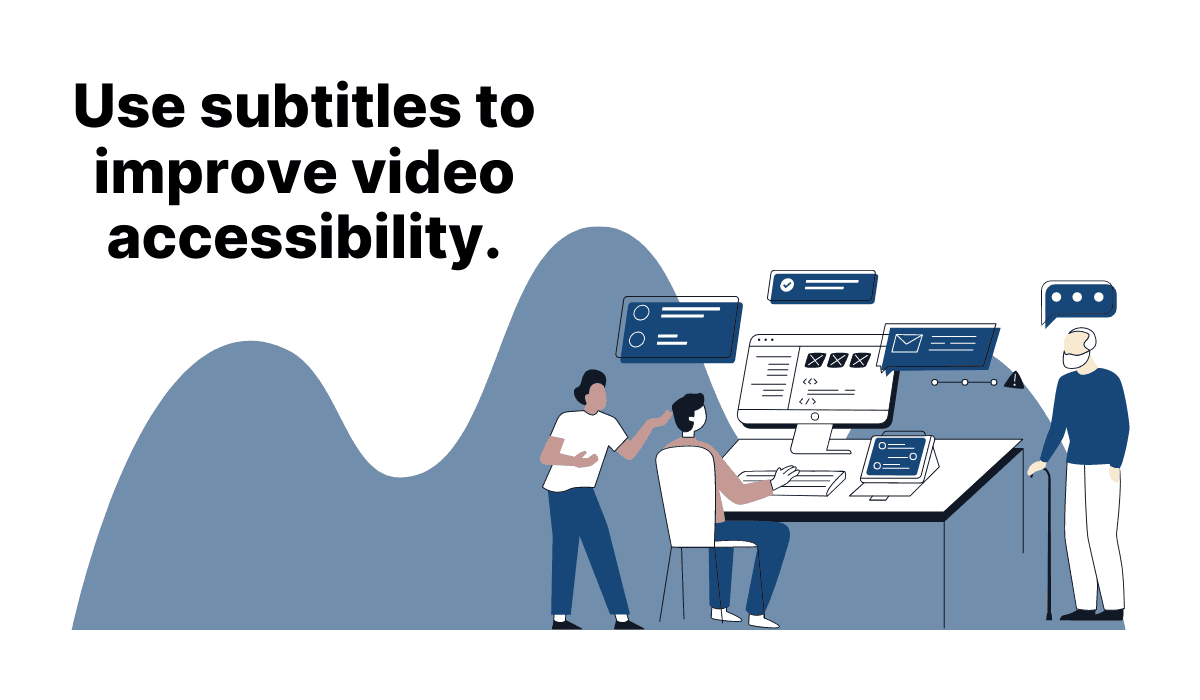 Use subtitles to improve video accessibility