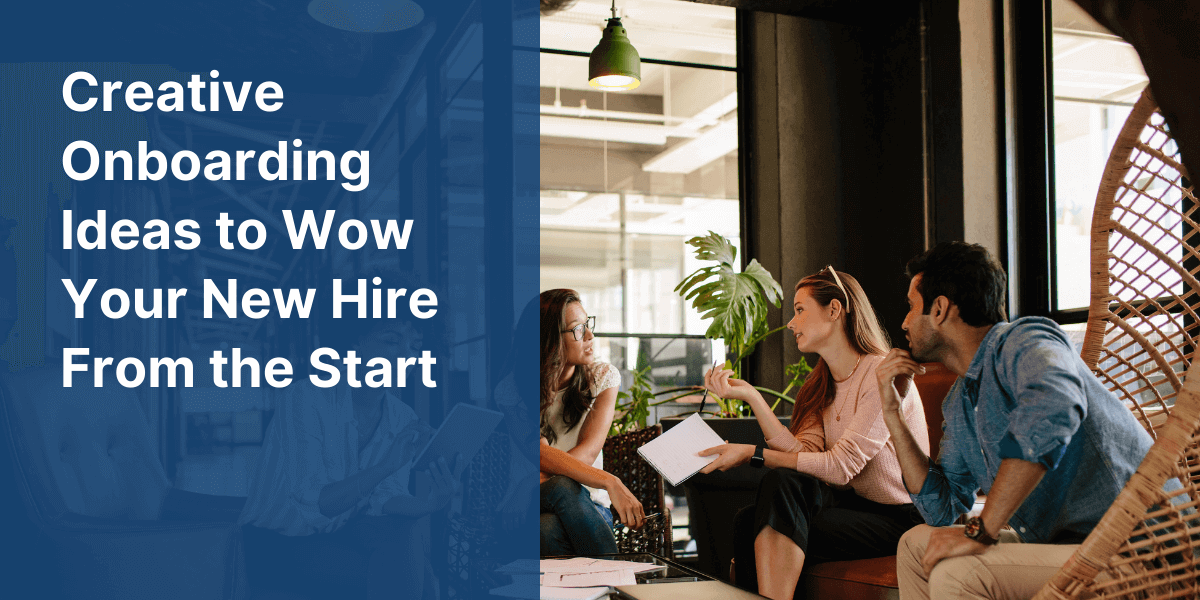 Creative Employee Onboarding Ideas to Wow Your New Hire From the Start