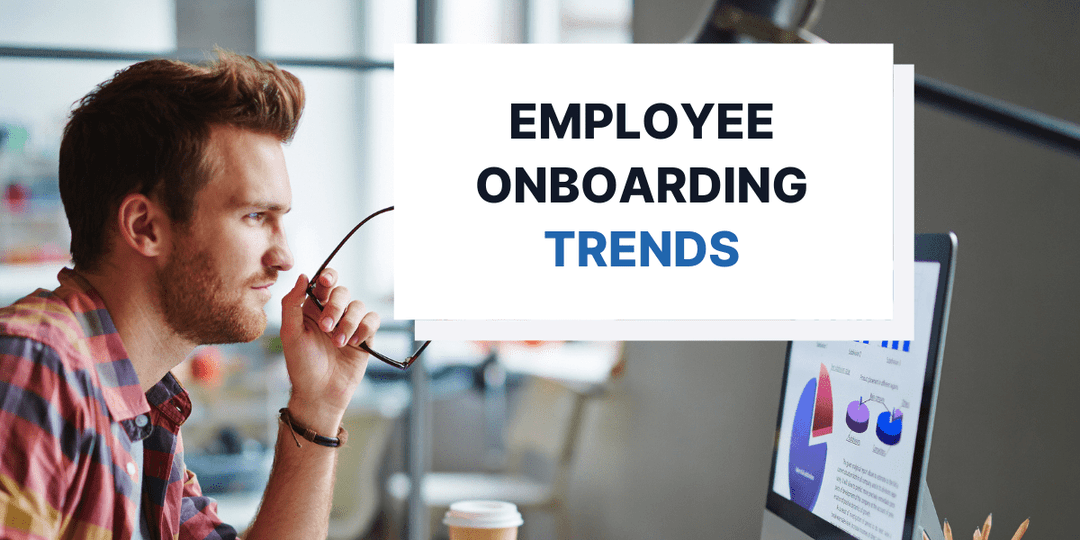 6 Trends in Employee Onboarding to Watch Out For
