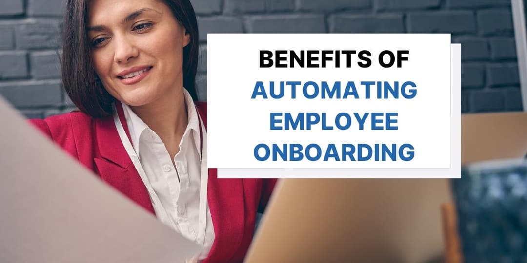 7 Benefits of Automating Employee Onboarding