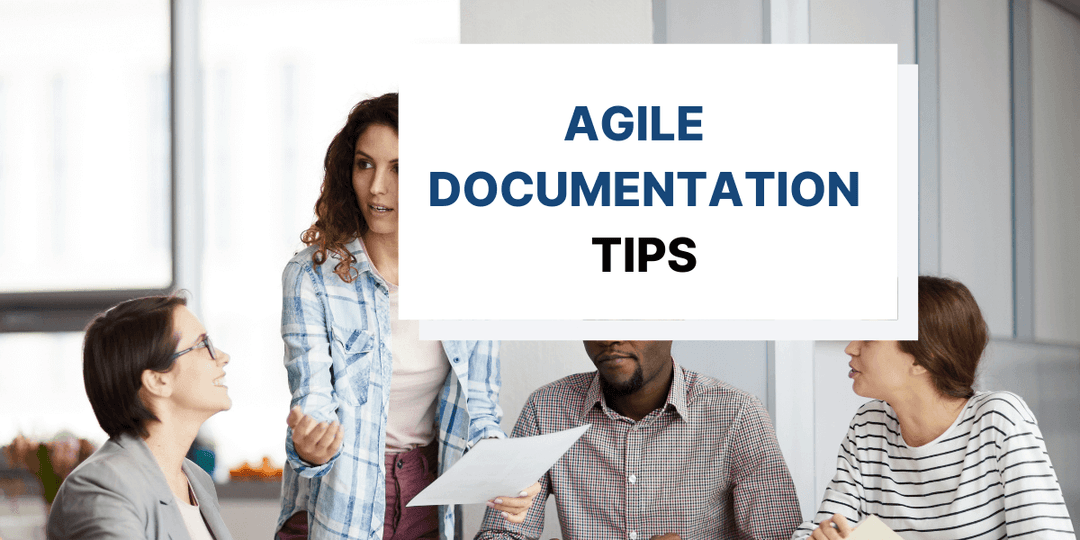 Agile Documentation: Tips for Documenting Software in Agile Teams