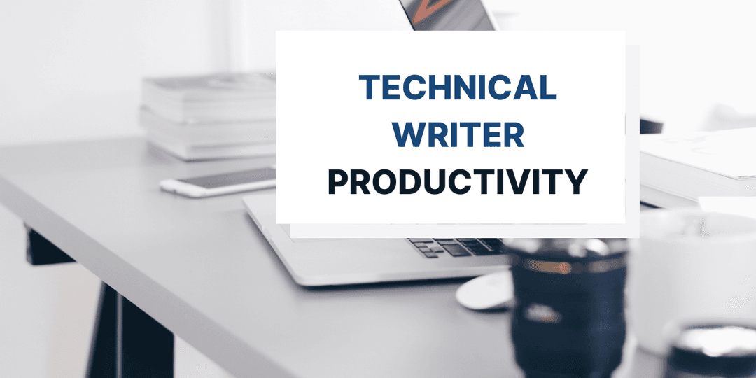 6 Productivity Tips for Technical Writers