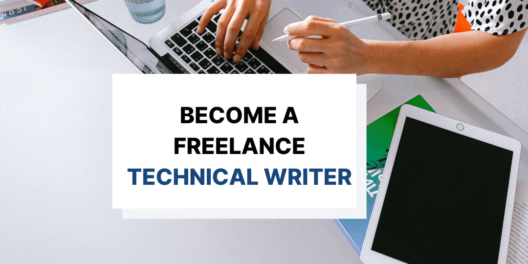 How to Become a Freelance Technical Writer: Tips and Tricks.