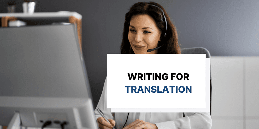 Writing for Translation: Tips for Technical Writers