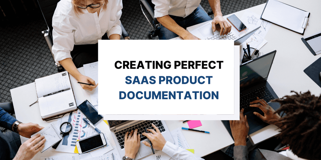 How to Create Perfect SaaS Product Documentation for Your Customers