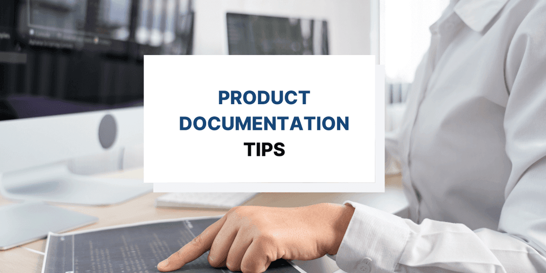 Tips for Keeping Your Product Documentation in Great Shape