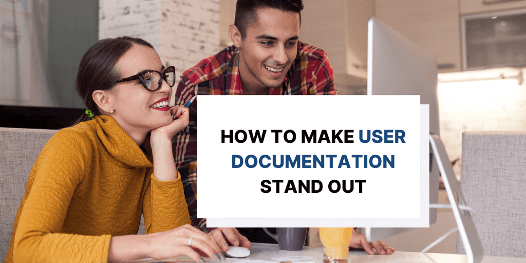 How To Make Your User Documentation Stand Out