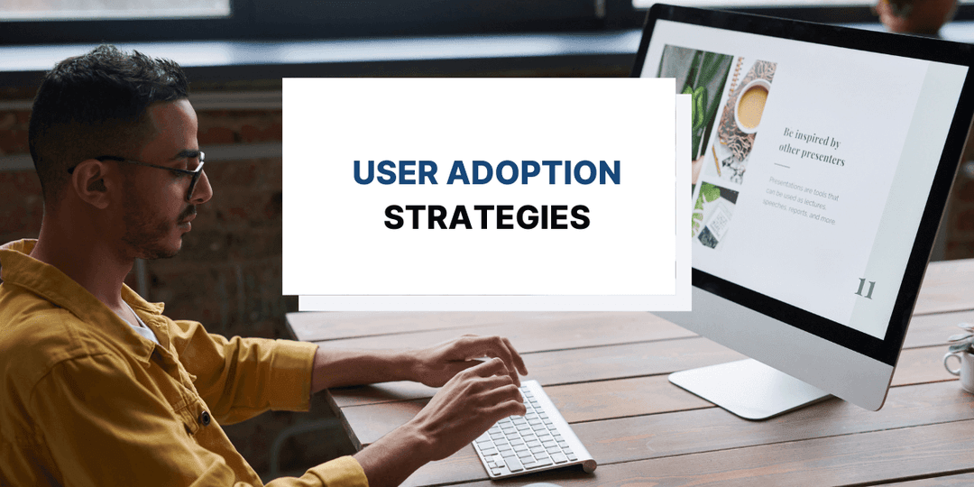 Strategies SaaS Companies Can Use to Improve User Adoption