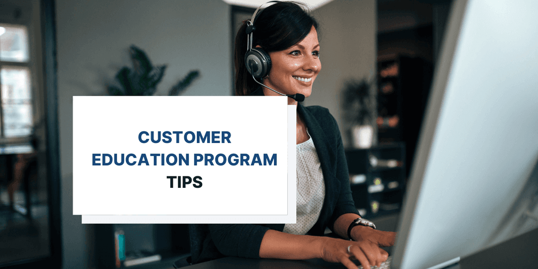 Tips for Building a Great Customer Education Program