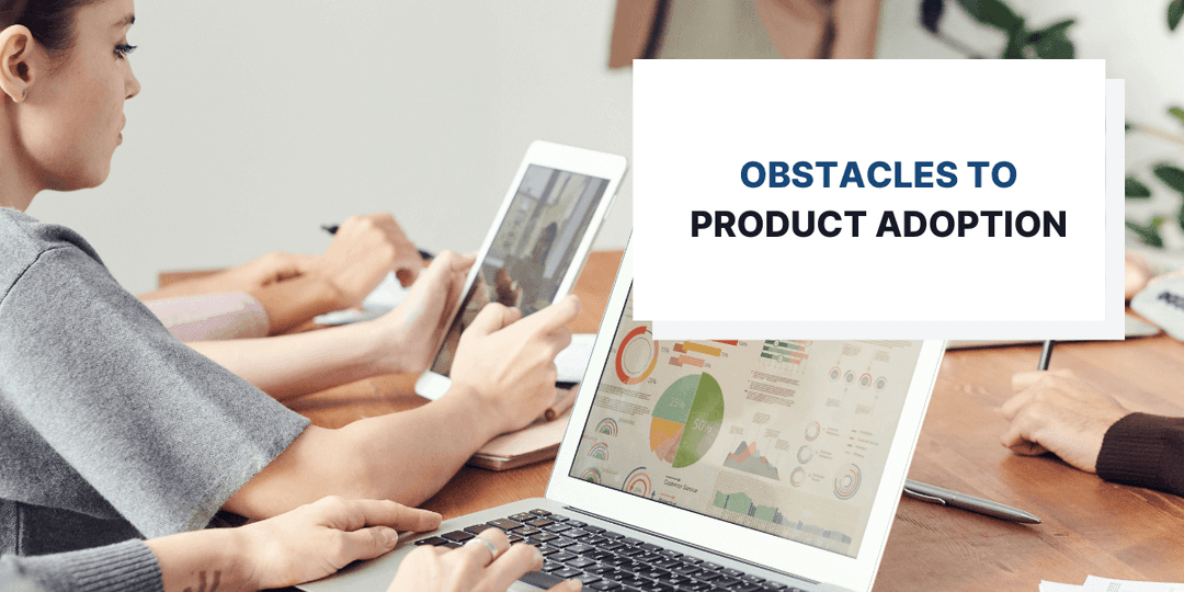 Obstacles to Successful Product Adoption