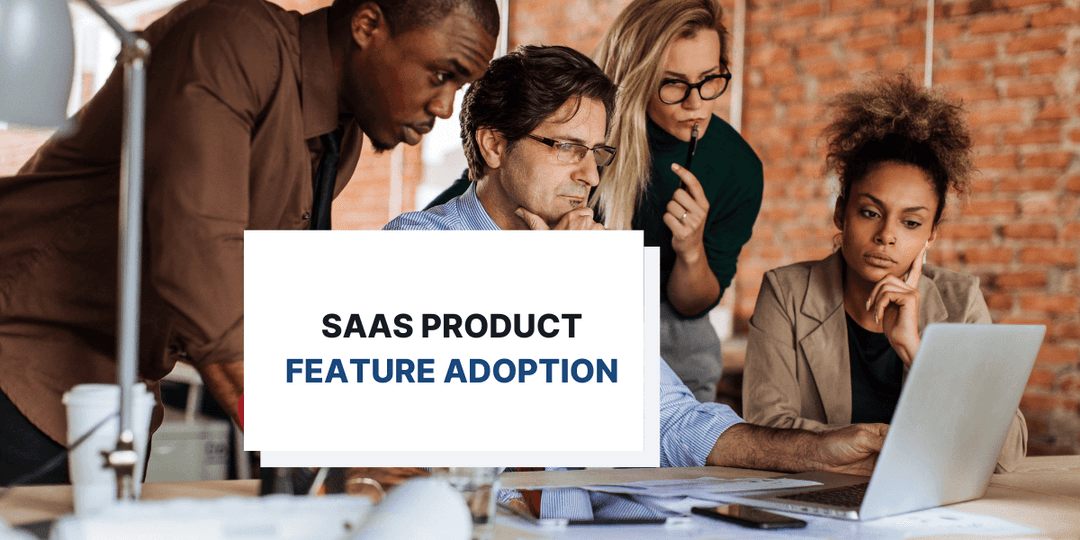 How to Increase Feature Adoption for Your SaaS Product