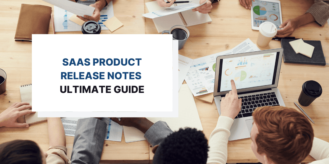Ultimate Guide to SaaS Product Release Notes