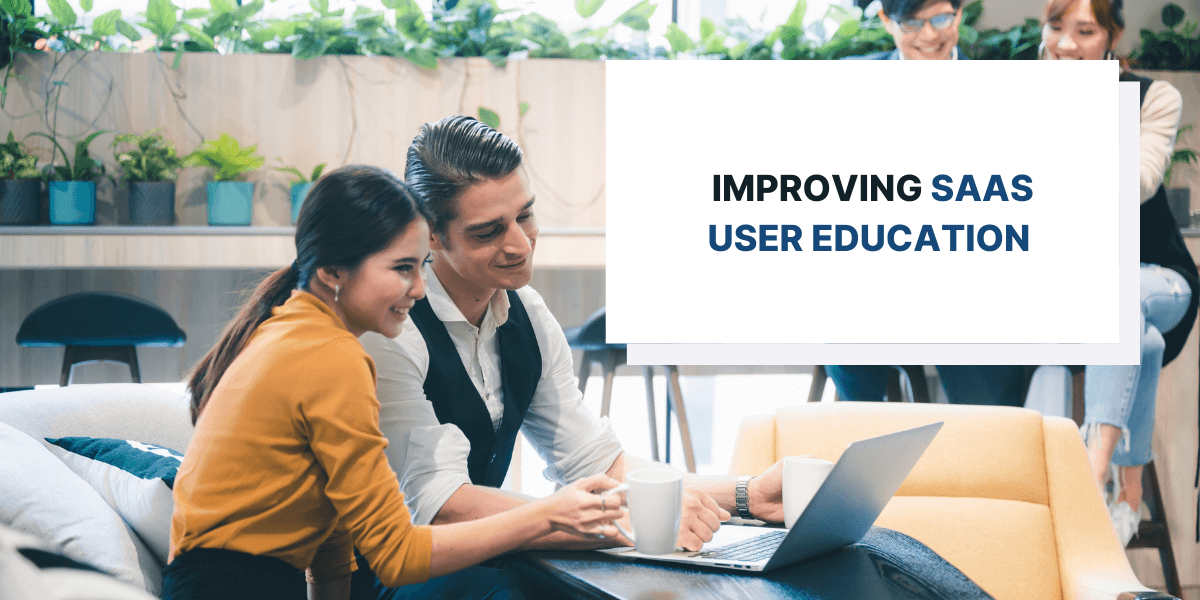 How to Improve SaaS User Education