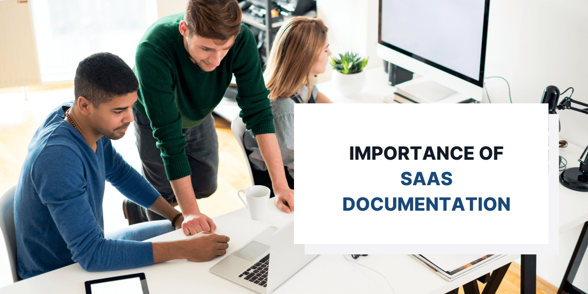 The Importance of Having Great SaaS Documentation