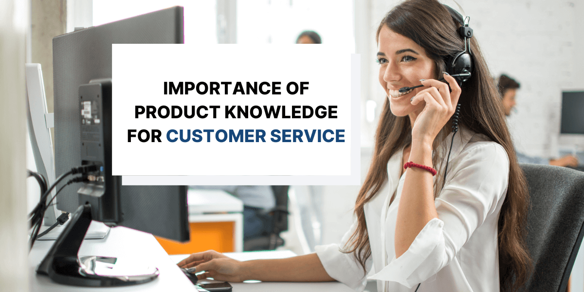 Importance of Product Knowledge for Customer Service